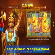 bom demais franquia valor